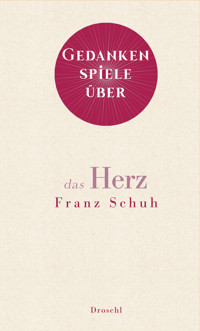Gedankenspiele über das Herz - Franz Schuh - E-Book