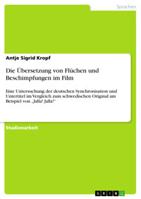 Die Übersetzung von Flüchen und Beschimpfungen im Film - Antje Sigrid Kropf - E-Book