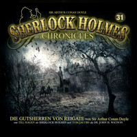 Sherlock Holmes Chronicles, Folge 31: Die Gutsherren von Reigate - Sir Arthur Conan Doyle - Hörbuch
