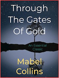 Through The Gates Of Gold - Mabel Collins - E-Book