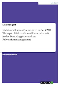 Nicht-medikamentöse Ansätze in der CMD Therapie. Effektivität und Umsetzbarkeit in der Dentalhygiene und im Präventionsmanagement - Lina Bongert - E-Book