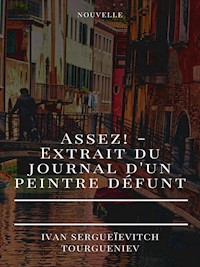 Assez! - Extrait du journal d'un peintre défunt - Ivan Sergueïevitch Tourgueniev - E-Book