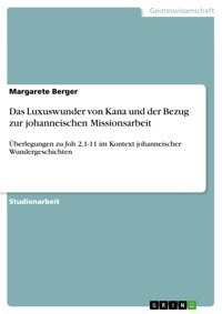 Das Luxuswunder von Kana und der Bezug zur johanneischen Missionsarbeit - Margarete Berger - E-Book