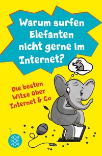 Warum surfen Elefanten nicht gerne im Internet? Die besten Witze über Internet & Co - Lachdi Schief - E-Book
