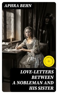 Love-Letters Between a Nobleman and His Sister - Aphra Behn - E-Book
