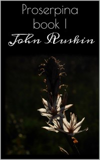 Proserpina Book I - John Ruskin - E-Book
