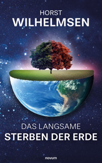 Das langsame Sterben der Erde - Horst Wilhelmsen - E-Book