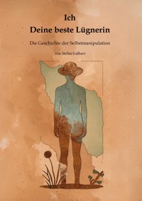 Ich - Deine beste Lügnerin - Stefan Galbavi - E-Book