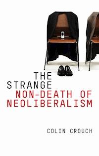 The Strange Non-death of Neo-liberalism - Colin Crouch - E-Book
