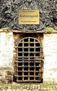 Katzengold - Axel Rüffler - E-Book