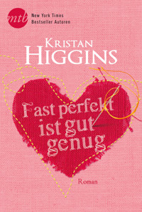 Fast perfekt ist gut genug - Kristan Higgins - E-Book