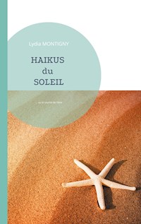 Haïkus du Soleil - Lydia Montigny - E-Book
