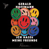 Ich hasse meine Freunde (Ungekürzt) - Gerald Hoffmann - Hörbuch