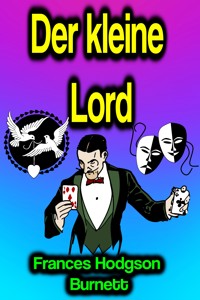 Der kleine Lord - Frances Hodgson Burnett - E-Book