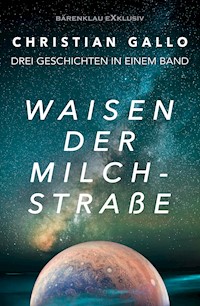 Waisen der Milchstraße – Drei Science-Fiction-Geschichten - Christian Gallo - E-Book