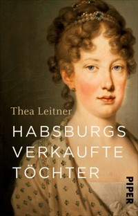 Habsburgs verkaufte Töchter - Thea Leitner - E-Book