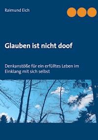Glauben ist nicht doof - Raimund Eich - E-Book