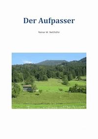 Der Aufpasser - Reiner W. Netthöfel - E-Book