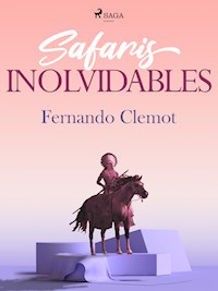 Safaris inolvidables - Fernando Clemot - E-Book