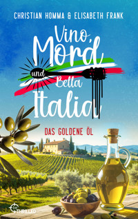 Vino, Mord und Bella Italia! Folge 7: Das goldene Öl - Christian Homma - E-Book