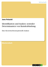 Identifikation und Analyse zentraler Determinanten von Kundenbindung - Jane Petzold - E-Book