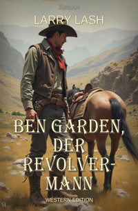 Ben Garden, der Revolvermann - Larry Lash - E-Book