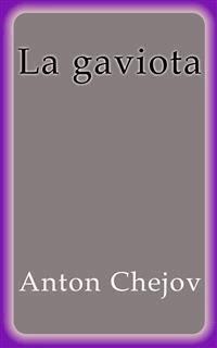 La Gaviota - Anton Chejov - Anton Chejov - E-Book