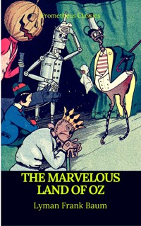 The Marvelous Land of Oz (Best Navigation, Active TOC)(Prometheus Classics) - Lyman Frank Baum - E-Book
