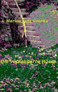 Die verzauberte Wiese - Marion Jana Goeritz - E-Book