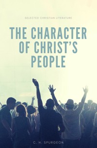 The character of Christ's people - Charles H. Spurgeon - E-Book
