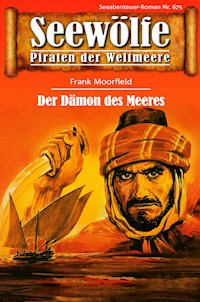 Seewölfe - Piraten der Weltmeere 675 - Frank Moorfield - E-Book
