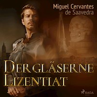 Der gläserne Lizentiat (Ungekürzt) - Miguel Cervantes de Saavedra - Hörbuch
