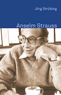 Anselm Strauss - Jörg Strübing - E-Book