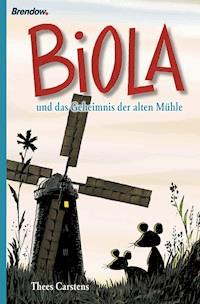 Biola und das geheimnis der alten Mühle - Thees Carstens - E-Book