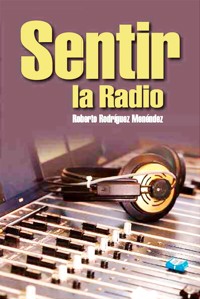 Sentir la radio - Roberto Rodríguez Menéndez - E-Book