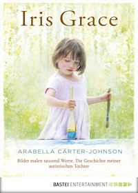Iris Grace - Arabella Carter-Johnson - E-Book