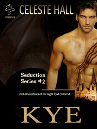 Kye: Seduction Series, Book 2 - Celeste Hall - E-Book