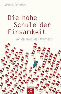 Die hohe Schule der Einsamkeit - Mariela Sartorius - E-Book