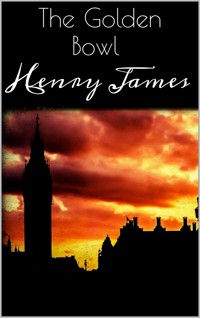 The Golden Bowl - Henry James - E-Book