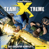 Team X-Treme, Folge 13: Das Singapur-Komplott - Michael Peinkofer - Hörbuch