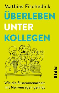 Überleben unter Kollegen - Mathias Fischedick - E-Book
