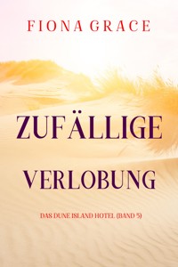 Zufällige Verlobung (Das Dune Island Hotel – Band 5) - Fiona Grace - E-Book