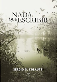 Nada que escribir - Sergio Gustavo Colautti - E-Book