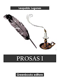 Prosas I - Leopoldo Lugones - E-Book