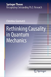 Rethinking Causality in Quantum Mechanics - Christina Giarmatzi - E-Book