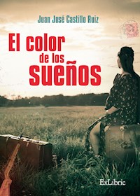 El color de los sueños - Juan José Castillo Ruiz - E-Book
