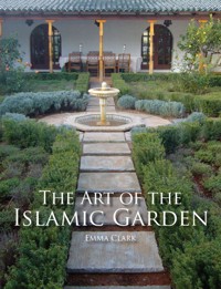 The Art of the Islamic Garden - Emma Clark - E-Book