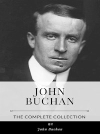 John Buchan – The Complete Collection - John Buchan - E-Book