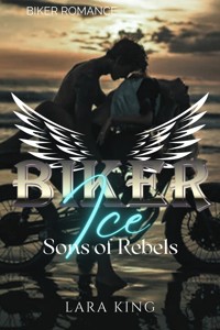 Biker Ice - Sons of Rebels MC - Lara King - E-Book