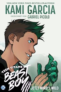 Teen Titans: Beast Boy  Jetzt wird's wild - Kami Garcia - E-Book
